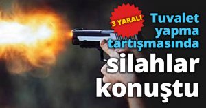 Tuvalet yapma tartışmasında silahlar konuştu