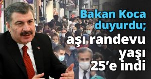 Bakan Koca duyurdu; aşı randevu yaşı 25’e indi