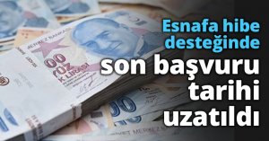 Esnafa hibe desteğinde son başvuru tarihi uzatıldı