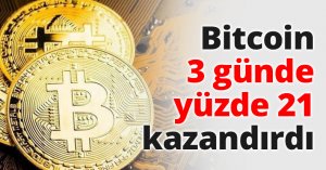 Bitcoin 3 günde yüzde 21 kazandırdı