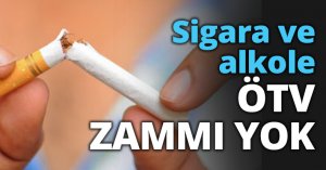 Sigara ve alkole ÖTV ZAMMI YOK
