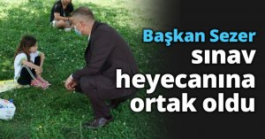 Başkan Sezer sınav heyecanına ortak oldu