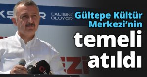 Gültepe Kültür Merkezi’nin temeli atıldı