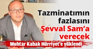 Tazminatımın fazlasını  Şevval Sam’a verecek