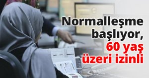 Normalleşme başlıyor, 60 yaş üzeri izinli