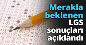 Merakla beklenen LGS sonuçları açıklandı