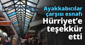 Ayakkabıcılar çarşısı esnafı Hürriyet’e teşekkür etti