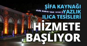 ŞİFA KAYNAĞI YAZLIK ILICA TESİSLERİ HİZMETE BAŞLIYOR   