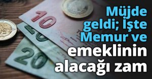 Müjde geldi; İşte Memur ve emeklinin alacağı zam