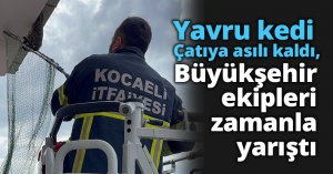 Çatıya asılı kaldı, Büyükşehir ekipleri zamanla yarıştı