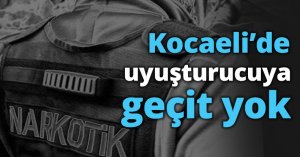 Kocaeli’de uyuşturucuya geçit yok