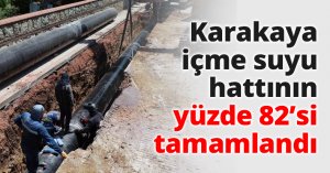 Karakaya içme suyu hattının yüzde 82’si tamamlandı