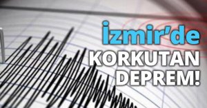 İzmir’de KORKUTAN DEPREM!
