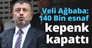 Veli Ağbaba: 140 Bin esnaf kepenk kapattı