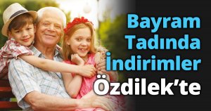 Bayram Tadında İndirimler Özdilek’te