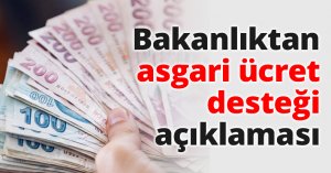 Bakanlıktan asgari ücret desteği açıklaması