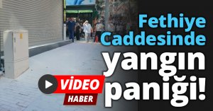 Fethiye Caddesinde yangın paniği!