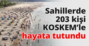 Sahillerde 203 kişi KOSKEM’le hayata tutundu