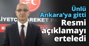 Ünlü Ankara’ya gitti Resmi açıklamayı erteledi