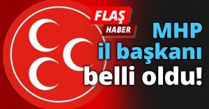 MHP il başkanı belli oldu!