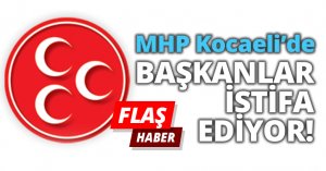 MHP Kocaeli’de BAŞKANLAR İSTİFA EDİYOR!