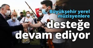 Büyükşehir yerel müzisyenlere desteğe devam ediyor