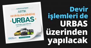 Devir işlemleri de URBAS üzerinden yapılacak
