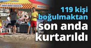 119 kişi boğulmaktan son anda kurtarıldı