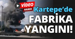 Kartepe’de FABRİKA YANGINI!