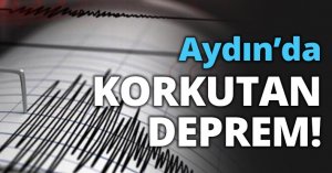 Aydın’da KORKUTAN DEPREM!