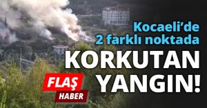 Kocaeli’de 2 farklı noktada KORKUTAN YANGIN!