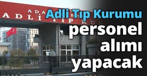 Adli Tıp Kurumu personel alımı yapacak