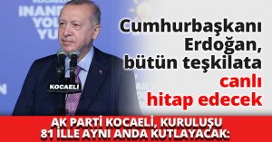 Cumhurbaşkanı Erdoğan, bütün teşkilata canlı hitap edecek