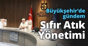 Büyükşehir’de gündem Sıfır Atık Yönetimi