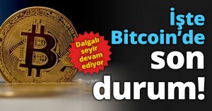 İşte Bitcoin’de son durum!