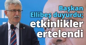 Başkan Ellibeş duyurdu; etkinlikler ertelendi