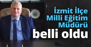 İzmit İlçe Milli Eğitim Müdürü belli oldu