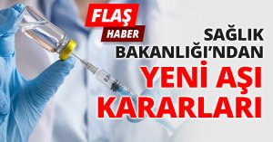 Sağlık Bakanlığı’ndan yeni aşı kararları