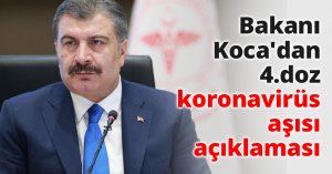Bakanı Koca'dan 4.doz koronavirüs aşısı açıklaması