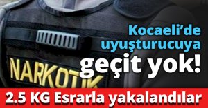 Kocaeli’de uyuşturucuya geçit yok!