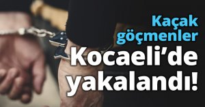 Kaçak göçmenler Kocaeli’de yakalandı!