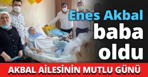 Enes Akbal baba oldu