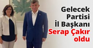 Gelecek Partisi İl Başkanı Serap Çakır oldu