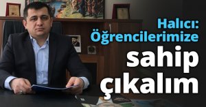Halıcı: Öğrencilerimize sahip çıkalım