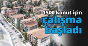 1500 konut için çalışma başladı