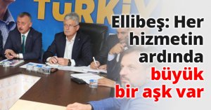 Ellibeş: Her hizmetin ardında büyük bir aşk var