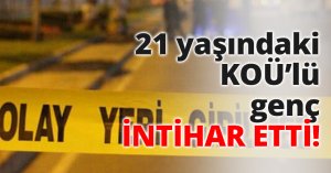 21 yaşındaki KOÜ’lü genç İNTİHAR ETTİ!