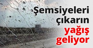 Şemsiyeleri çıkarın yağış geliyor