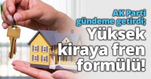 AK Parti gündeme getirdi; Yüksek kiraya fren formülü!