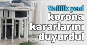 Valilik yeni korona kararlarını duyurdu!